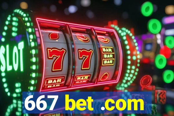 667 bet .com